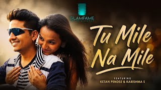Tu Mile Na Mile