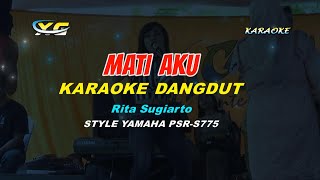 Download lagu MATI AKU KARAOKE  DANGDUT RITA SUGIARTO (YAMAHA PSR - S 775) mp3