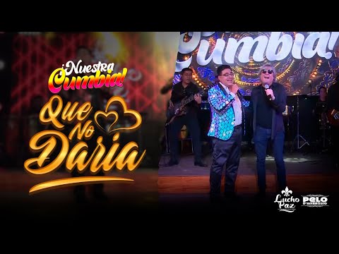 Lucho Paz ft. Pelo D’Ambrosio - "Que no daría" || Live "Nuestra Cumbia"