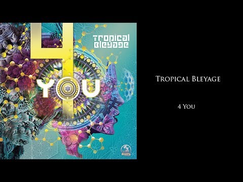 Tropical Bleyage - 4 You