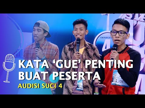 Kata 'Gue' dan 'Lo' Penting Banget buat Para Peserta Audisi, Kenapa Ya? - SUCI 4
