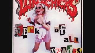 Lunachicks- jerk of al trades