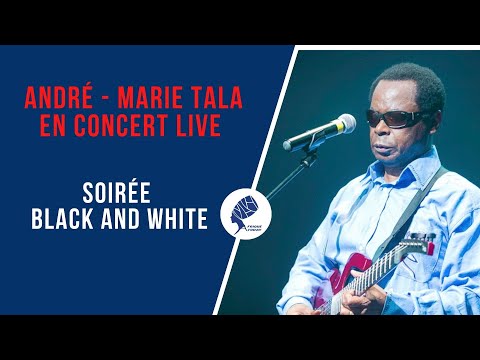 André - Marie Tala -En Concert LIVE - Soirée Black and White