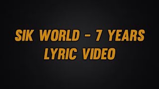 Sik World - 7 Years Lyric Video
