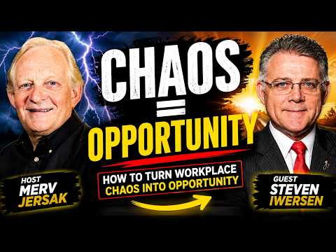 How to Turn Workplace Chaos Into Opportunity (with Steven Iwersen)