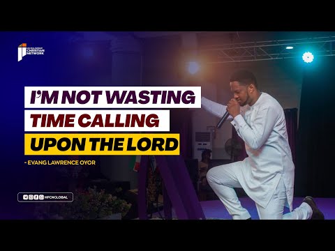 New Sound Alert || I'm Not Wasting Time Calling upon The Lord || Evang. Lawrence Oyor