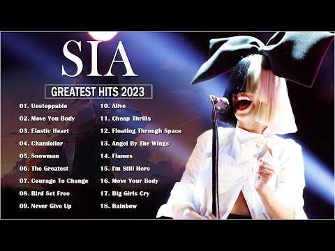 SIA Greatest Hits Full Album 2023 - SIA Best Songs Playlist 2023 | SIA Top Hits