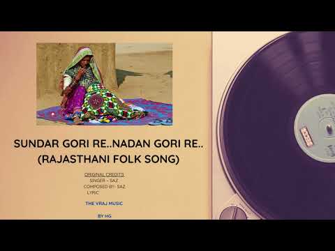 Sundar Gori Re Nadan Gori Re Lyrics – Saz | Rajasthani Folk Song