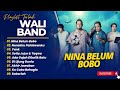 WALI NINA BELUM BOBO NENEKKU PAHLAWANKU YANK POP FULL ALBUM TERBARU 2025