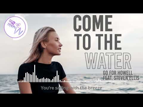 Come To The Water - Go For Howell FEAT. STEVEN ELLIS [Lyrics, HD] Acoustic Music, Hopeful, Peaceful