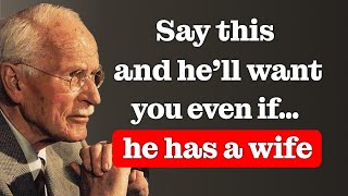 Say THESE 3 FORBIDDEN PHRASES and you’ll make any man chase you like crazy | Carl Jung