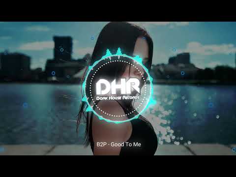 B2P - Good To Me - DHR