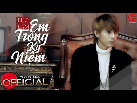 Em trong kỷ niệm - Lục Lâm