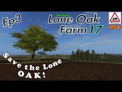 Lone Oak Farm 17, Ep 3 (Save the Lone Oak!) Farming Simulator 17 PS4, Let's Play/Role Play.