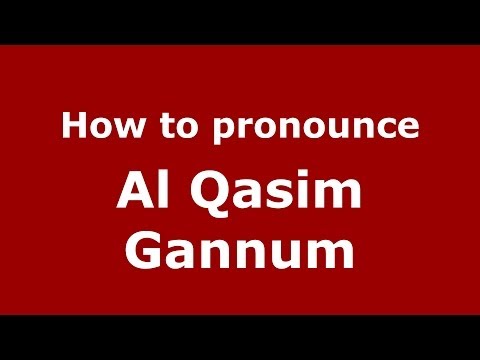 How to pronounce Al Qasim Gannum (Arabic/Morocco) - PronounceNames.com
