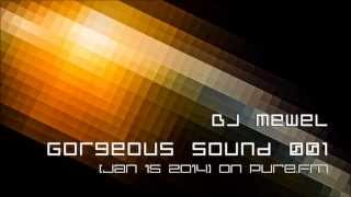 DJ Mewel   Gorgeous Sound 001 Jan 15 2014 on Pure FM HD