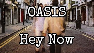 OASIS - Hey Now (Lyric Video)