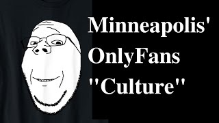 Minneapolis - An Only Fans Consumption Mecca