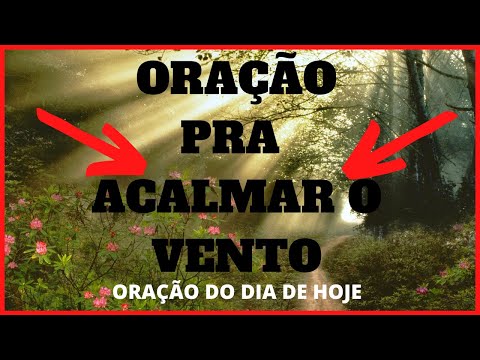 ORAÇÃO DO DIA DE HOJE - Oração pra acalmar o vento  - ORAÇÃO DO DIA