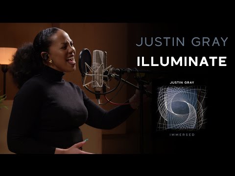 Justin Gray – Illuminate (Official Video) | From the Grammy-Nominated Album IMMERSED