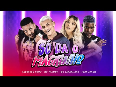 ANDERSON NEIFF E MC THAMMY E MC LARANJINHA E JOHN JOHNIS - SO DA O MAGRINHO - AUDIO OFICIAL