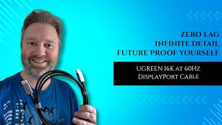 The Last DP Cable You’ll Ever Buy? UGREEN 16K (DP 2.1) Review