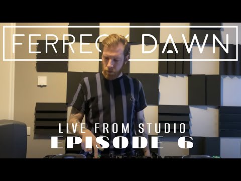 Ferreck Dawn - Mixes from The Studio (Episode 6)