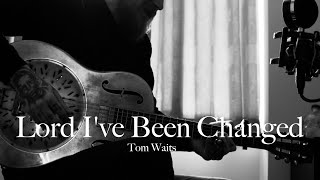 Lord I&#39;ve Been Changed - Tom Waits (Cover by David &amp; the Devil