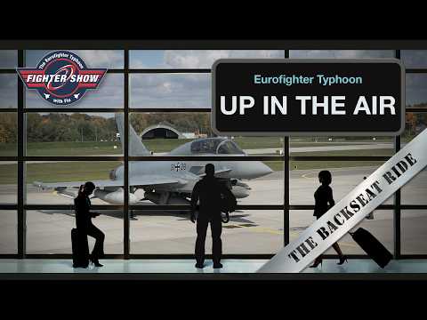 Up In The Air: The Eurofighter Typhoon Backseat Ride