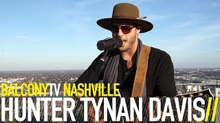 HUNTER TYNAN DAVIS - BUILD (BalconyTV)