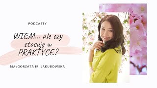 Wiem... ale czy stosuję w praktyce?