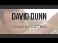 David Dunn - Today Is Beautiful (@davidtdunn ...