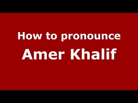 How to pronounce Amer Khalif (Arabic/Iraq) - PronounceNames.com