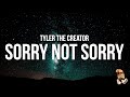 Tyler The Creator SORRY NOT SORRY Lyrics