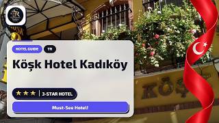 Köşk Hotel Kadıköy Review: Is It Worth It?⭐