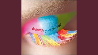 Because You Are You