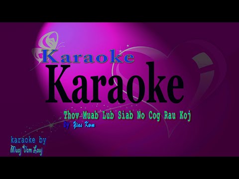 Thov Muab Lub Siab No Cog Rau Koj - karaoke by Yias Kwm