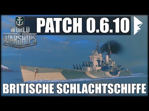 PATCH 0.6.10 - Britische Schlachtschiff, Effekte & mehr - World of Warships | [Patch] [DE] [60fps]