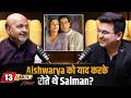 Salman Couldn T Hold Back Tears For Aishwarya Sameer Anjaan Shubhankar Mishra