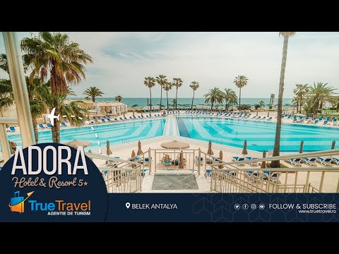 Adora Resort - Belek, Antalya | True Travel