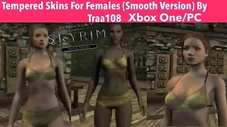 Skyrim SE Xbox One/PC Mods|Tempered Skins For Females (Smooth Version) By Traa108