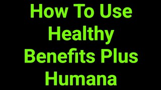 How To Use Healthy Benefits Plus Humana