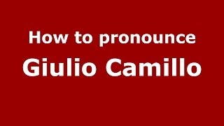 How to pronounce Giulio Camillo