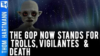 The GOP Now Stands For Trolls, Vigilantes & Death