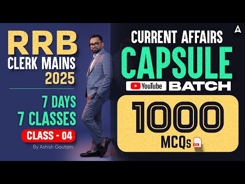 RRB Clerk Mains 2025 | Current Affairs Capsule | Class 04 | Top 1000 MCQs by Ashish Sir