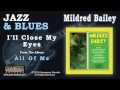Mildred Bailey - I'll Close My Eyes