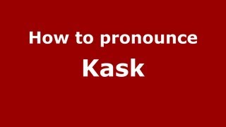 How to pronounce Kask