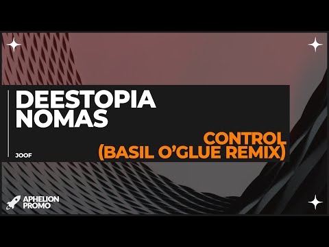 Deestopia & Nomas - Control (Basil O'Glue Extended Remix)