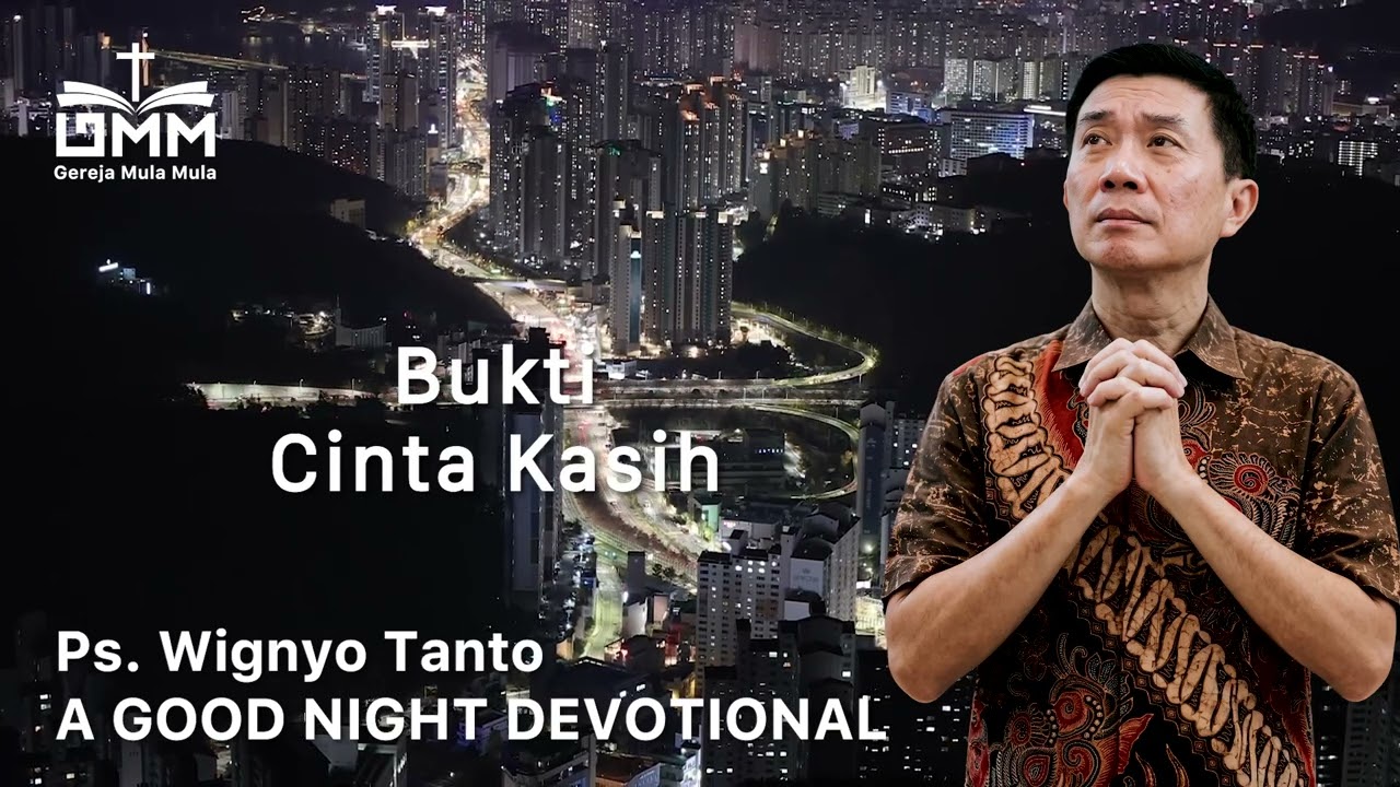 a Good Night Devotional | Bukti Cinta Kasih | Ps. Dr. Wignyo Tanto
