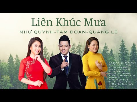 Liên Khúc Mưa - Như Quỳnh, Quang Lê, Tâm Đoan